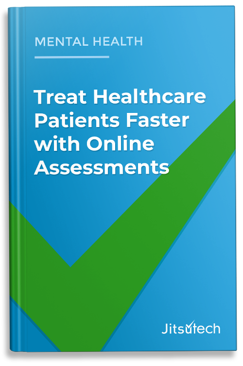 Mental Health: treat healthcare patients faster with Online Assessments